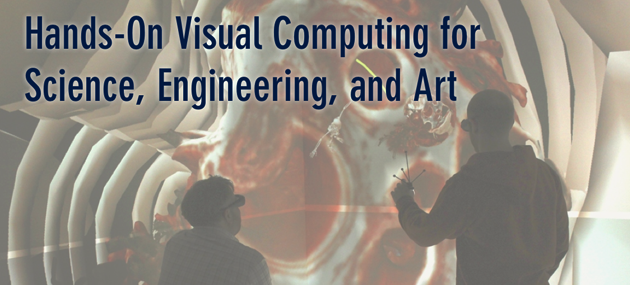 Teaser image for Hands-On Visual Computing for Science, Engineering, and Art